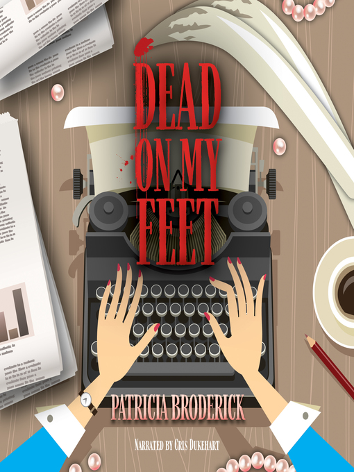 Title details for Dead On My Feet by Patricia Broderick - Available